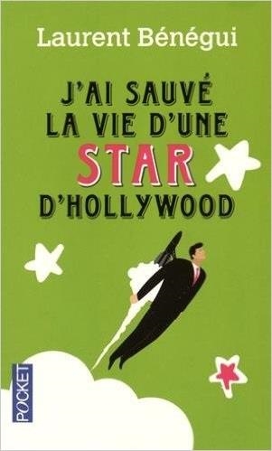 J'AI SAUVE LA VIE D'UNA STAR D'HOLLYWOOD | 9782266258678 | LAURENT BENEGUI