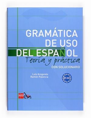 GRAMATICA DE USO DEL ESPAÑOL B1-B2 | 9788467521085 | Palencia del Burgo, Ramón;Aragonés Fernández, Luis