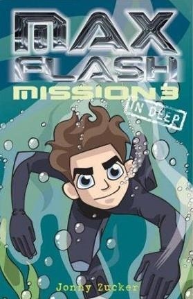 MAX FLASH MISSION 3: IN DEEP | 9781847150431 | JONNY ZUCKER