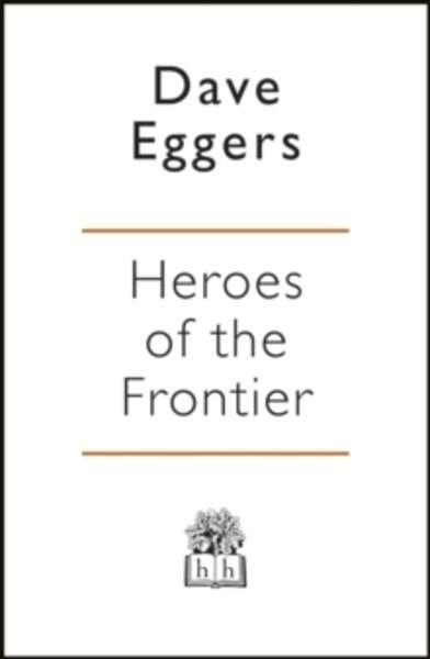 HEROES OF THE FRONTIER! | 9780241289945 | DAVE EGGERS