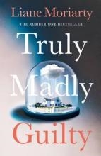 TRULY MADLY GUILTY | 9780718180287 | LIANE MORIARTY