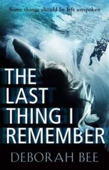 LAST THING I REMEMBER, THE | 9781785770203 | DEBORAH BEE