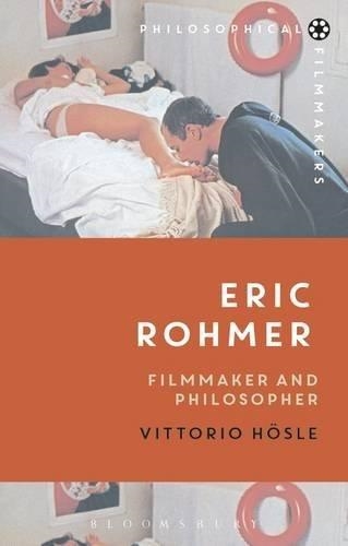ERIC ROHMER: FILMMAKER AND | 9781474221122 | VITTORIO HOSLE