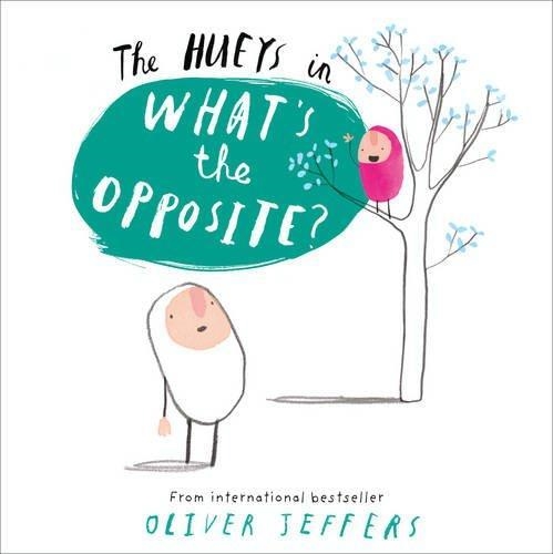 THE HUEYS IN... WHAT'S THE OPPOSITE? PB | 9780007420728 | OLIVER JEFFERS