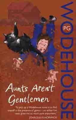 AUNTS ARENT GENTLEMEN | 9780099513971 | P G WODEHOUSE