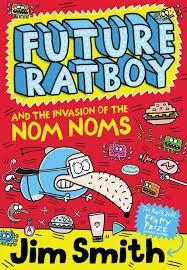 FUTURE RATBOY 2: THE INVASION OF THE NOM NOMS | 9781405269155 | JIM SMITH