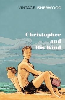 CHRISTOPHER AND HIS KIND | 9780099561071 | CHRISTOPHER ISHERWOOD