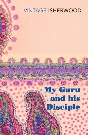 MY GURU AND HIS DISCIPLE | 9780099561231 | CHRISTOPHER ISHERWOOD