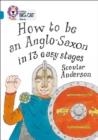 HOW TO BE AN ANGLO SAXON -NON-FICTION-TOPAZ - BAND 13 | 9780007336296