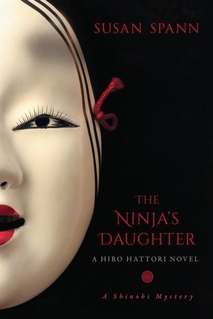 THE NINJA'S DAUGHTER: A HIRO HATTORI NOVEL | 9781633881815 | SUSAN SPANN