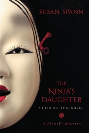 THE NINJA'S DAUGHTER: A HIRO HATTORI NOVEL | 9781633881815 | SUSAN SPANN