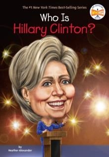 WHO IS HILLARY CLINTON? | 9780448490151 | HEATHER ALEXANDER