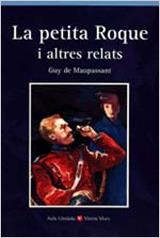 LA PETITA ROQUE I ALTRES RELATS-7 | 9788431635053 | De Maupassant, Guy;Benítez Eiroa, Esther;y otros;Raich, Maria