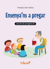 ENSENYA'NS A PREGAR 5 | 9788468209456 | Coll Alzina, Francesc