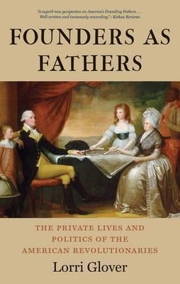 FOUNDERS AS FATHERS: PRIVATE LIVES | 9780300219746 | LORRI GLOVER