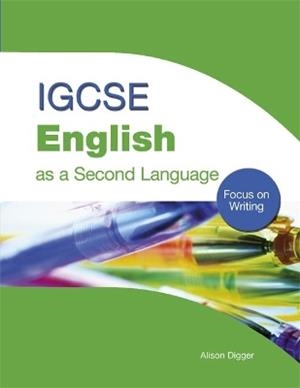IGCSE ENGLISH AS A SECOND LANGUAGE: FOCUS ON WRITING | 9780340928066 | ALISON DIGGER