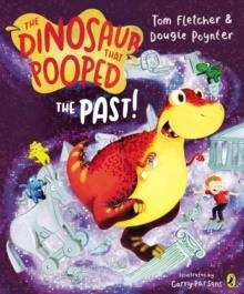 THE DINOSAUR THAT POOPED THE PAST! | 9781782951780 | TOM FLETCHER