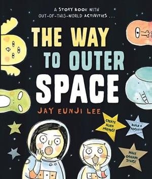 WAY TO OUTER SPACE, THE | 9780192744760 | JAY EUNJI LEE