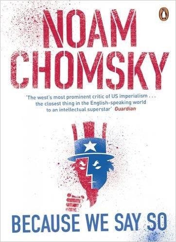 BECAUSE WE SAY SO | 9780241972489 | NOAM CHOMSKY