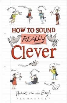 HOW TO SOUND REALLY CLEVER | 9781472922472 | HUBERT VAN DEN BERGH