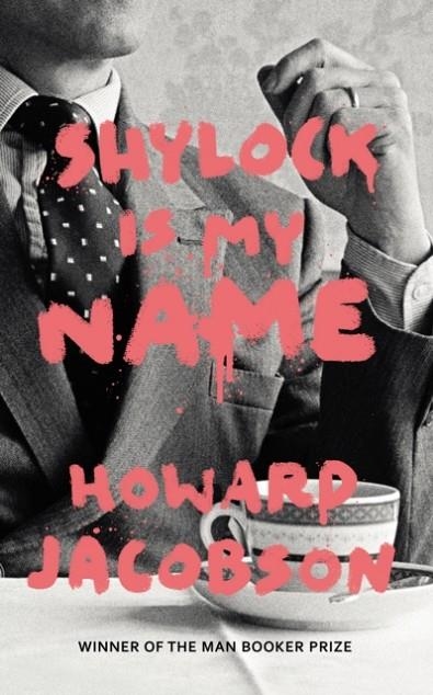 SHYLOCK IS MY NAME | 9780099593287 | HOWARD JACOBSON