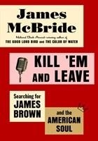 KILL 'EM AND LEAVE | 9780399589423 | JAMES MCBRIDE