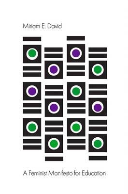 FEMINIST MANIFESTO FOR EDUCATION, A | 9781509504275 | MIRIAM E. DAVID