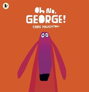 OH NO, GEORGE! | 9781406344769 | CHRIS HAUGHTON
