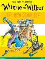WINNIE AND WILBUR: THE NEW COMPUTER | 9780192748263 | VALERIE THOMAS AND KORKY PAUL