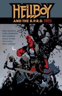 HELLBOY AND THE B.P.R.D.: 1953 | 9781616559670 | MIKE MIGNOLA