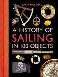 A HISTORY OF SAILING IN 100 OBJECTS | 9781472918857 | BARRY PICKTHALL
