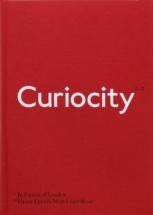 CURIOCITY: THE ALTERNATIVE A TO Z OF LONDON | 9781846148675 | ELIOT AND LLOYD