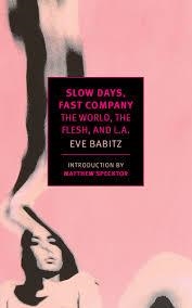 SLOW DAYS FAST COMPANY | 9781681370088 | EVE BABITZ