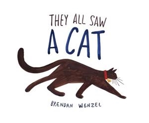 THEY ALL SAW A CAT | 9781452150130 | ILLUSTRATED BY BRENDAN WENZEL