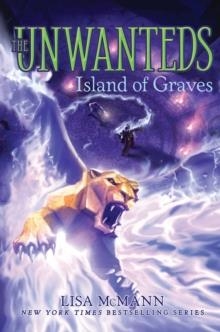 UNWANTEDS 6: ISLAND OF GRAVES | 9781442493353 | LISA MCMANN