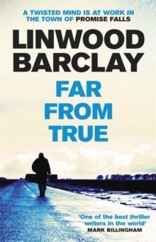 FAR FROM TRUE | 9781409146513 | LINWOOD BARCLAY