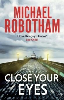 CLOSE YOUR EYES | 9781405530675 | MICHAEL ROBOTHAM