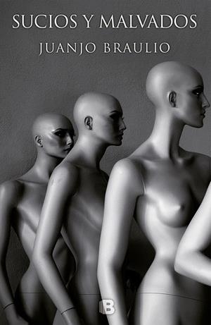 SUCIOS Y MALVADOS | 9788466660716 | Braulio, Juanjo