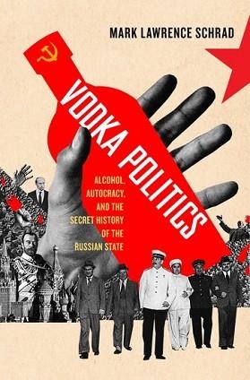 VODKA POLITICS: ALCOHOL, AUTOCRACY | 9780190468811 | MARK LAWRENCE SCHRAD