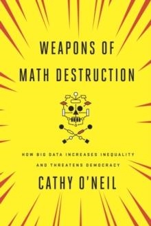 WEAPONS OF MATH DESTRUCTION: HOW BIG DATA INCREASE | 9780451497338