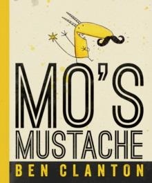 MO'S MUSTACHE | 9781101918555 | BEN CLANTON