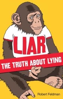 LIAR: THE TRUTH ABOUT LYING | 9780753515662 | ROBERT FELDMAN
