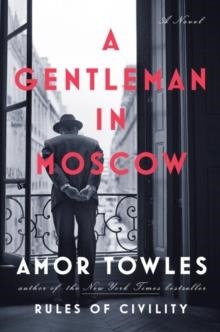 GENTLEMAN IN MOSCOW, A | 9780735221673 | AMOR TOWLES