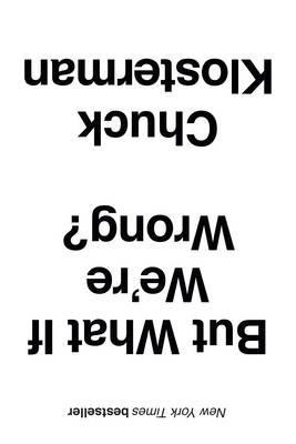 BUT WHAT IF WE'RE WRONG? | 9781445663388 | CHUCK KLOSTERMAN