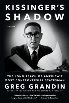 KISSINGER'S SHADOW | 9781250097170 | GREG GRANDIN