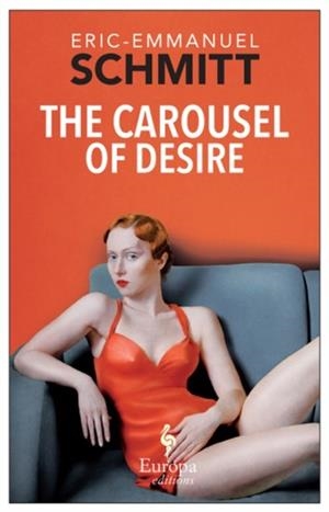 THE CAROUSEL OF DESIRE | 9781609453466 | ERIC-EMMANUEL SCHMITT