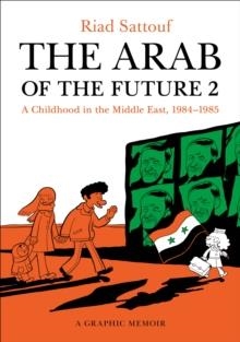 THE ARAB OF THE FUTURE 2 A GRAPHIC MEMOIR | 9781627793513 | RIAD SATTOUF