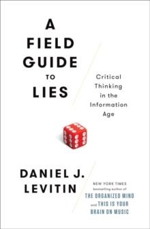FIELD GUIDE TO LIES, A | 9781101985588 | DANIEL J. LEVITIN