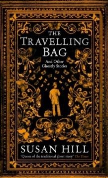 THE TRAVELLING BAG | 9781781256190 | SUSAN HILL