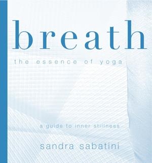 BREATH: THE ESSENCE OF YOGA | 9781905177097 | SANDRA SABATINI